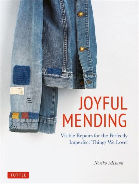 Cover for Noriko Misumi · Joyful Mending: Beautiful Visible Repairs for the Things We Love (Pocketbok) (2020)