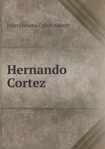 Cover for John S. C. Abbott · Hernando Cortez (Paperback Book) (2013)