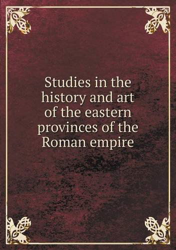 Cover for William Mitchell Ramsay · Studies in the History and Art of the Eastern Provinces of the Roman Empire (Paperback Book) (2013)