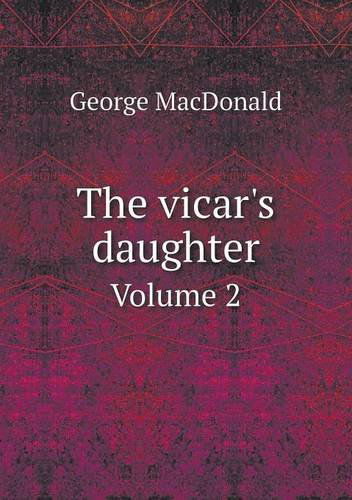 Cover for Macdonald George · The Vicar's Daughter Volume 2 (Paperback Book) (2013)