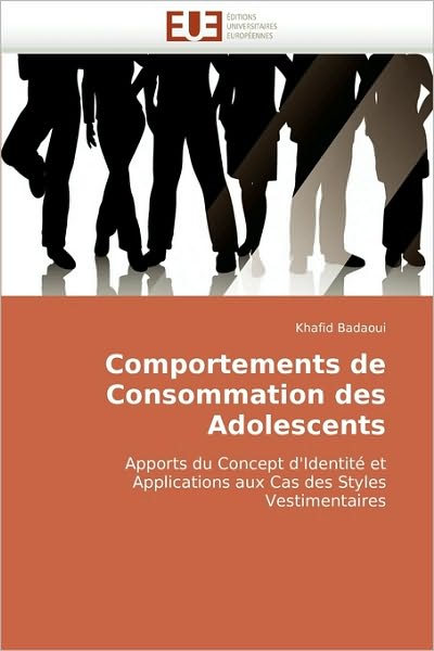 Cover for Khafid Badaoui · Comportements De Consommation Des Adolescents: Apports Du Concept D''identité et Applications Aux Cas Des Styles Vestimentaires (Paperback Book) [French edition] (2018)