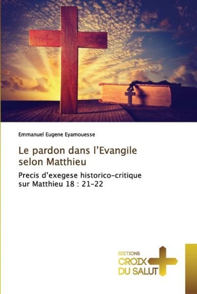 Cover for Eyamouesse · Le pardon dans l'Evangile se (Book) (2020)