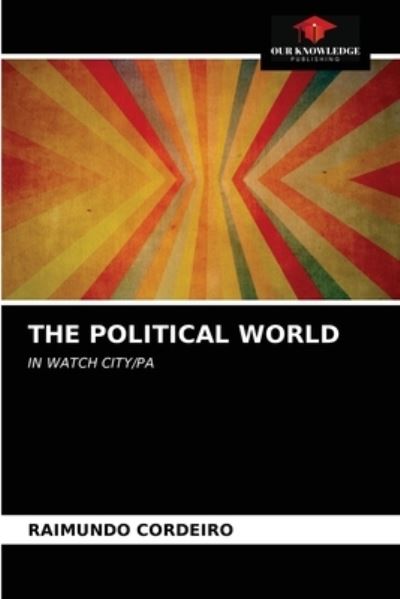 Cover for Raimundo Cordeiro · The Political World (Paperback Book) (2020)