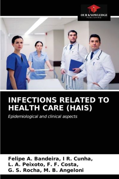 Cover for Felipe A Bandeira I R Cunha · Infections Related to Health Care (Hais) (Paperback Book) (2021)