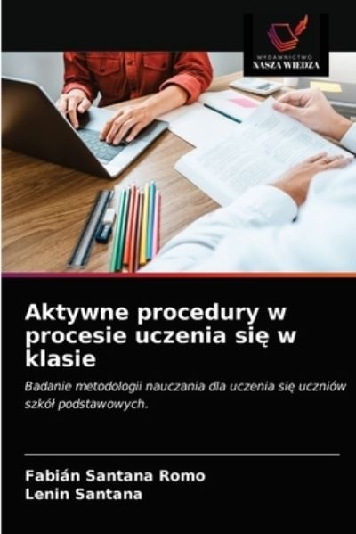 Cover for Fabian Santana Romo · Aktywne procedury w procesie uczenia si? w klasie (Paperback Book) (2021)