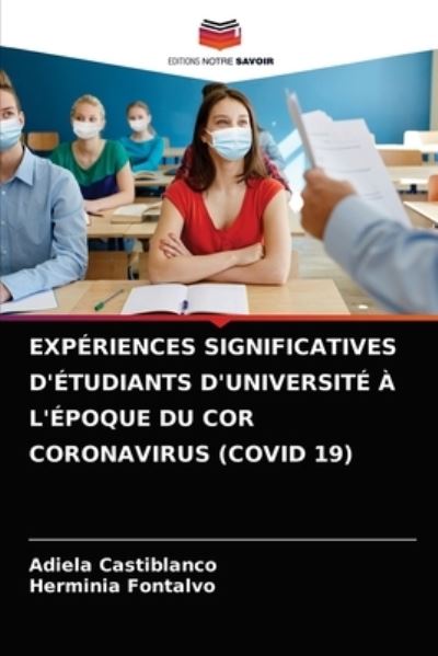 Cover for Adiela Castiblanco · Experiences Significatives d'Etudiants d'Universite A l'Epoque Du Cor Coronavirus (Covid 19) (Paperback Book) (2021)