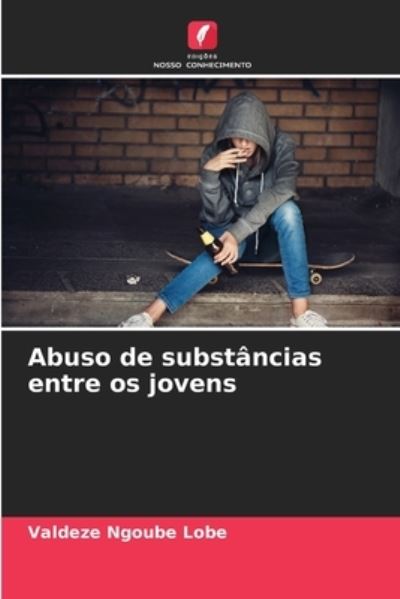 Cover for Valdeze Ngoube Lobe · Abuso de substancias entre os jovens (Paperback Book) (2021)