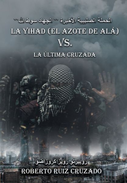 Cover for La Yihad y la Última Cruzada (Book) (2019)