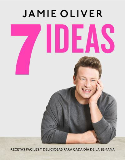 Cover for Jamie Oliver · 7 Ideas: Recetas faciles y deliciosas para cada dia de la semana / 7 Ways : Easy Ideas for Every Day of the Week (Gebundenes Buch) (2021)