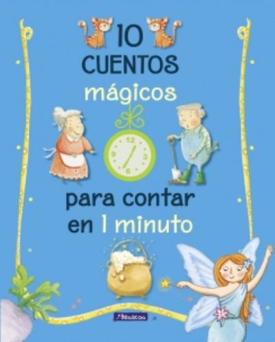 Cover for Various authors · 10 Cuentos magicos para contar en 1 minuto (Hardcover Book) (2017)