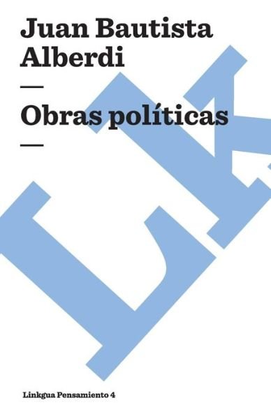 Cover for Juan Bautista Alberdi · Obras Políticas (Pocketbok) [Spanish edition] (2014)