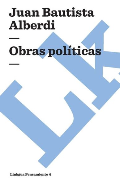 Cover for Juan Bautista Alberdi · Obras Políticas (Taschenbuch) [Spanish edition] (2014)