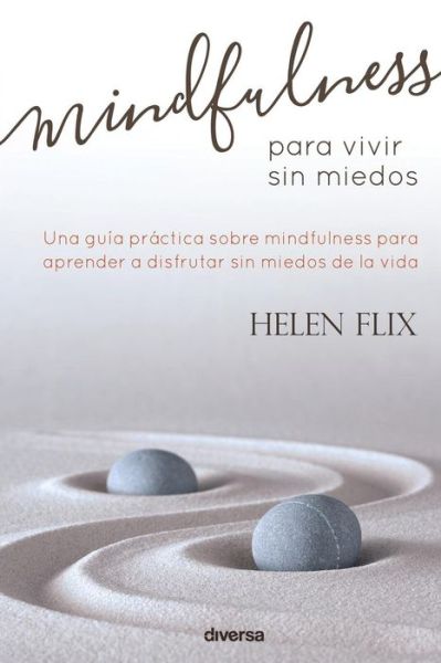 Mindfulness para vivir sin miedos - Helen Flix - Books - DIVERSA EDICIONES - 9788494403743 - April 11, 2016