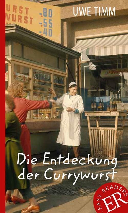 Cover for Uwe Timm · Easy Readers: Die Entdeckung der Currywurst, ER B (Sewn Spine Book) [1. Painos] (2014)