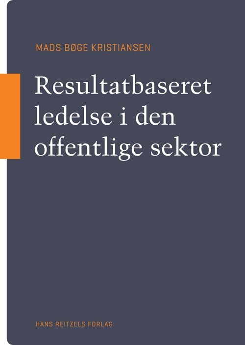 Cover for Mads Kristiansen · Resultatbaseret ledelse i den offentlige sektor (Sewn Spine Book) [1e uitgave] (2019)