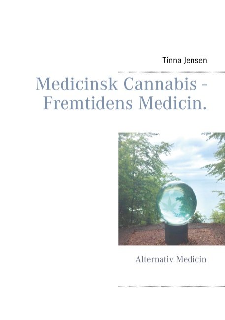 Tinna Jensen; Tinna Jensen · Medicinsk Cannabis - Fremtidens Medicin. (Paperback Bog) [1. udgave] (2019)