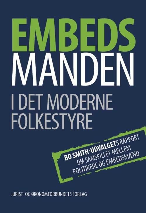 Cover for Bo Smith-udvalget · Embedsmanden i det moderne folkestyre (Sewn Spine Book) [1º edição] (2015)