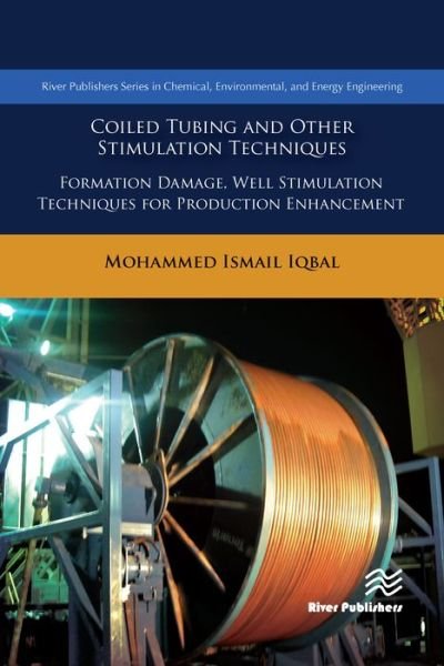 Cover for Iqbal, Mohammed Ismail (Ministry of Manpower, Nizwa College of Technology, Oman) · Coiled Tubing and Other Stimulation Techniques: Formation Damage, Well Stimulation Techniques for Production Enhancement - River Publishers Series in Chemical, Environmental, and Energy Engineering (Gebundenes Buch) (2019)
