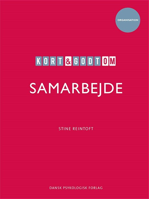Kort & godt - Organisation: Kort & godt om SAMARBEJDE - Stine Reintoft - Livros - Dansk Psykologisk Forlag A/S - 9788771588743 - 23 de outubro de 2020