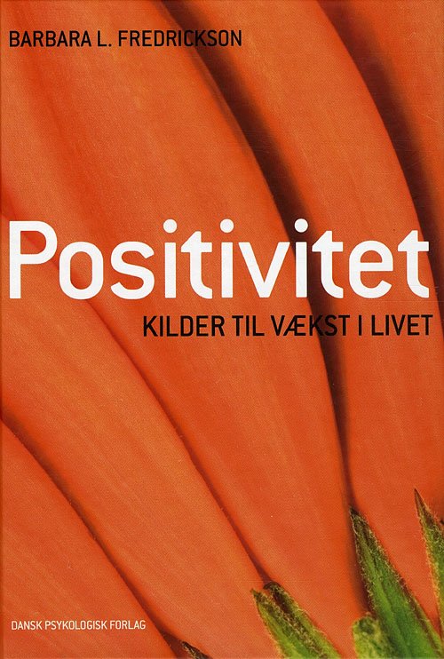 Positivitet - Barbara L. Fredrickson - Boeken - Dansk Psykologisk Forlag - 9788777065743 - 16 februari 2010