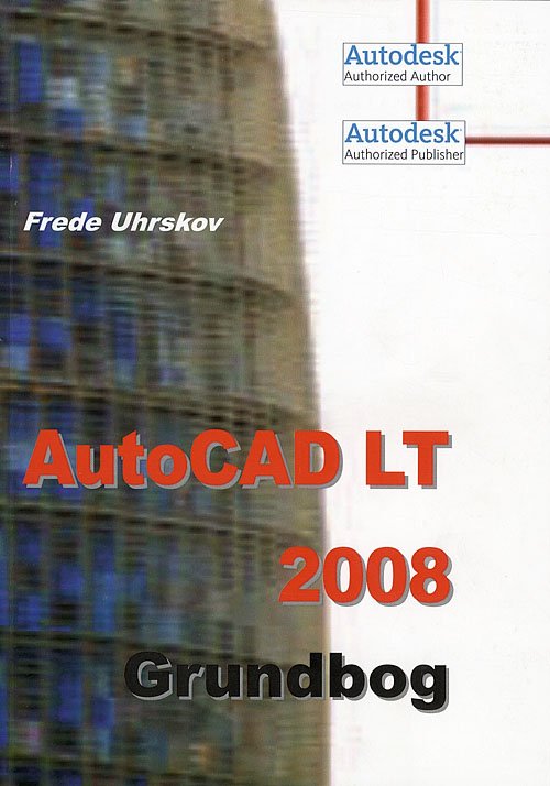 Cover for Frede Uhrskov · AutoCAD LT 2008 - grundbog (Sewn Spine Book) [1st edition] (2007)