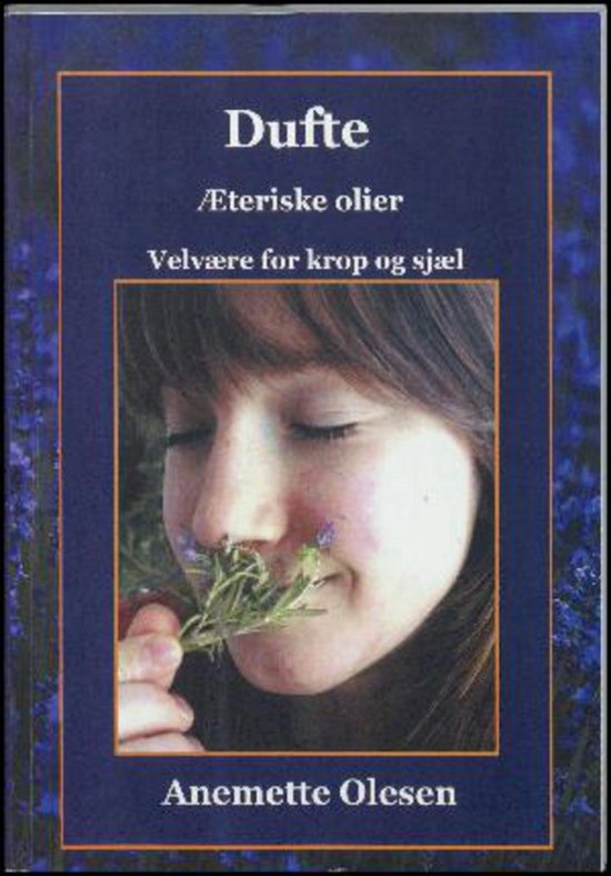 Cover for Anemette Olesen · Dufte: æteriske olier: velvære for krop og sjæl (Bog) (2016)