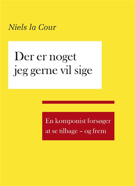 Cover for Niels la Cour · Der er noget jeg gerne vil sige (Sewn Spine Book) [1th edição] (2019)