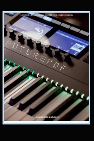 Futurepop - Guillermo Coronel - Bøger - Streetlib - 9788835884743 - 28. august 2020