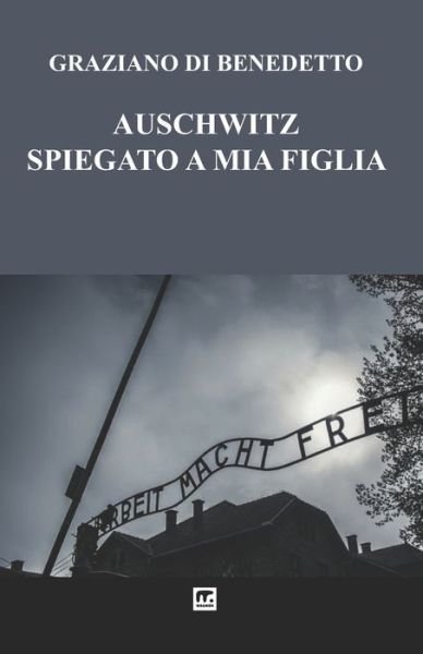 Cover for Graziano Di Benedetto · Auschwitz Spiegato a mia figlia (Pocketbok) (2015)