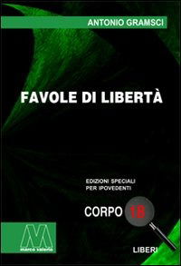 Favole Di Liberta. Ediz. Per Ipovedenti - Antonio Gramsci - Books -  - 9788875471743 - 