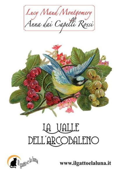 Cover for Lucy Maud Montgomery · Anna Dai Capelli Rossi - La Valle Dell'arcobaleno (Volume 7) (Italian Edition) (Pocketbok) [Italian, 1 edition] (2014)