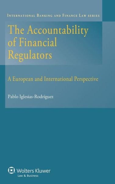 Cover for Pablo Iglesias-Rodriguez · The Accountability of Financial Regulators: A European and International Perspective (Hardcover bog) (2013)