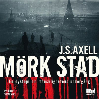 Cover for J. S. Axell · Mörk stad : en dystopi om mänsklighetens undergång (Audiobook (MP3)) (2019)