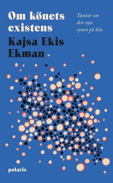 Cover for Kajsa Ekis Ekman · Om könets existens : tankar om den nya synen på kön (ePUB) (2021)