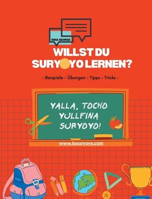 Cover for Kima George · Willst du Suryoyo lernen?: - Beispiele - UEbungen - Tipps - Tricks - (Paperback Book) (2021)