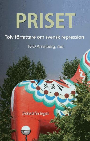 Cover for Karl-Olov Arnstberg · Priset, tolv författare om svensk repression (Hardcover Book) (2017)