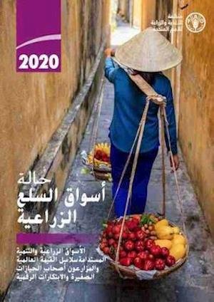 Cover for Food and Agriculture Organization of the United Nations · The State of Agricultural Commodity Markets 2020 (Arabic Edition): Agricultural markets and sustainable development: global value chains, smallholder farmers and digital innovations - The State of Agricultural Commodity Markets (Pocketbok) (2020)
