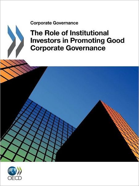 Corporate Governance the Role of Institutional Investors in Promoting Good Corporate Governance - Oecd Publishing - Bücher - Org. for Economic Cooperation & Developm - 9789264128743 - 12. Dezember 2011