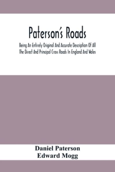 Cover for Daniel Paterson · Paterson'S Roads; Being An Entirely Original And Accurate Description Of All The Direct And Principal Cross Roads In England And Wales, With Part Of The Roads Of Scotland, To Which Are Added Topographical Sketches Of The Several Cities, Market Towns, And  (Taschenbuch) (2021)