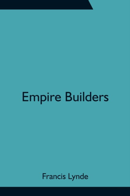 Cover for Francis Lynde · Empire Builders (Paperback Book) (2021)