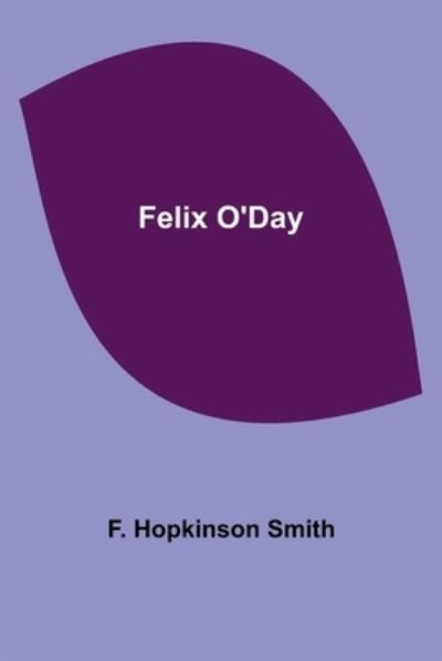 Cover for F. Hopkinson Smith · Felix O'Day (Paperback Book) (2022)