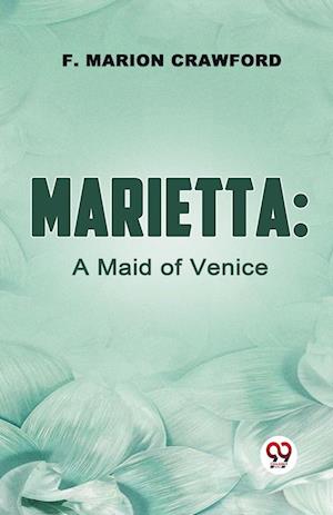 Cover for F. Marion Crawford · Marietta: A Maid of Venice (Paperback Book) (2023)