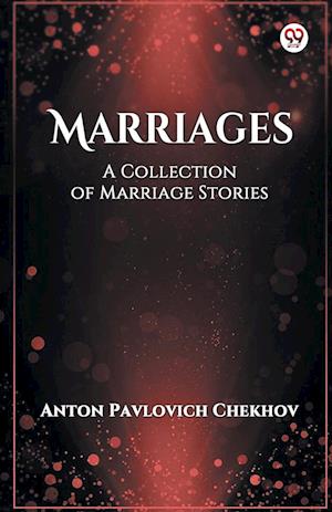 Cover for Anton Pavlovich Chekhov · Marriages A Collection of Marriage Stories (Taschenbuch) (2025)