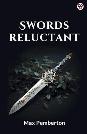 Swords Reluctant (Edition1) - Max Pemberton - Books - Double 9 Books LLP - 9789370818743 - March 5, 2025