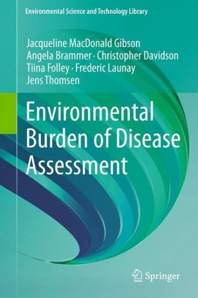 Jacqueline MacDonald Gibson · Environmental Burden of Disease Assessment - Environmental Science and Technology Library (Taschenbuch) [2013 edition] (2015)