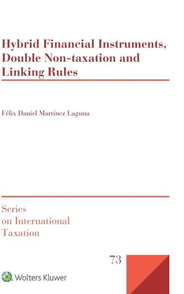 Felix Daniel Martinez Laguna · Hybrid Financial Instruments, Double Non-Taxation and Linking Rules (Inbunden Bok) (2019)