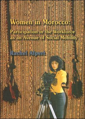 Cover for Rachel Alpert · Women in Morocco: Participation in the Workforce as an Avenue of Social Mobility (Paperback Book) (2007)