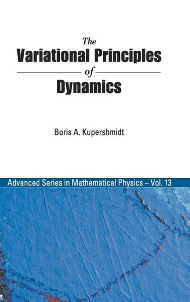 Cover for Boris A. Kupershmidt · The variational principles of dynamics (Book) (1992)