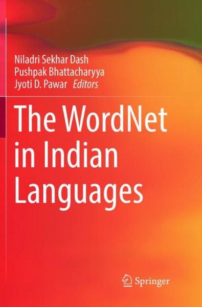 Cover for The WordNet in Indian Languages (Paperback Book) [Softcover reprint of the original 1st ed. 2017 edition] (2018)