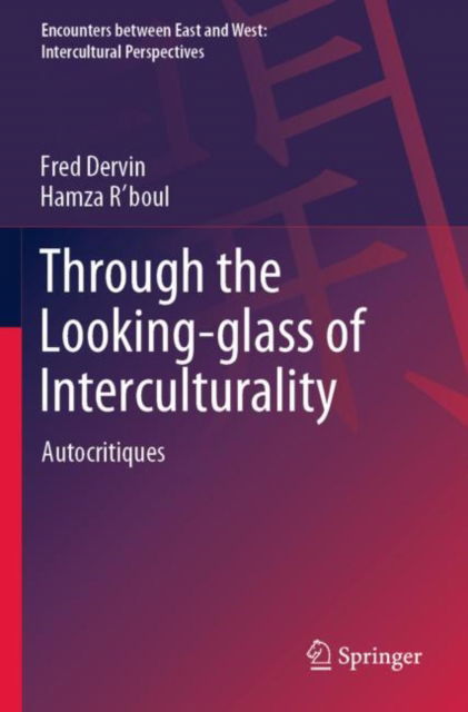 Through the Looking-glass of Interculturality: Autocritiques - Encounters between East and West - Fred Dervin - Livros - Springer Verlag, Singapore - 9789811966743 - 2 de novembro de 2023